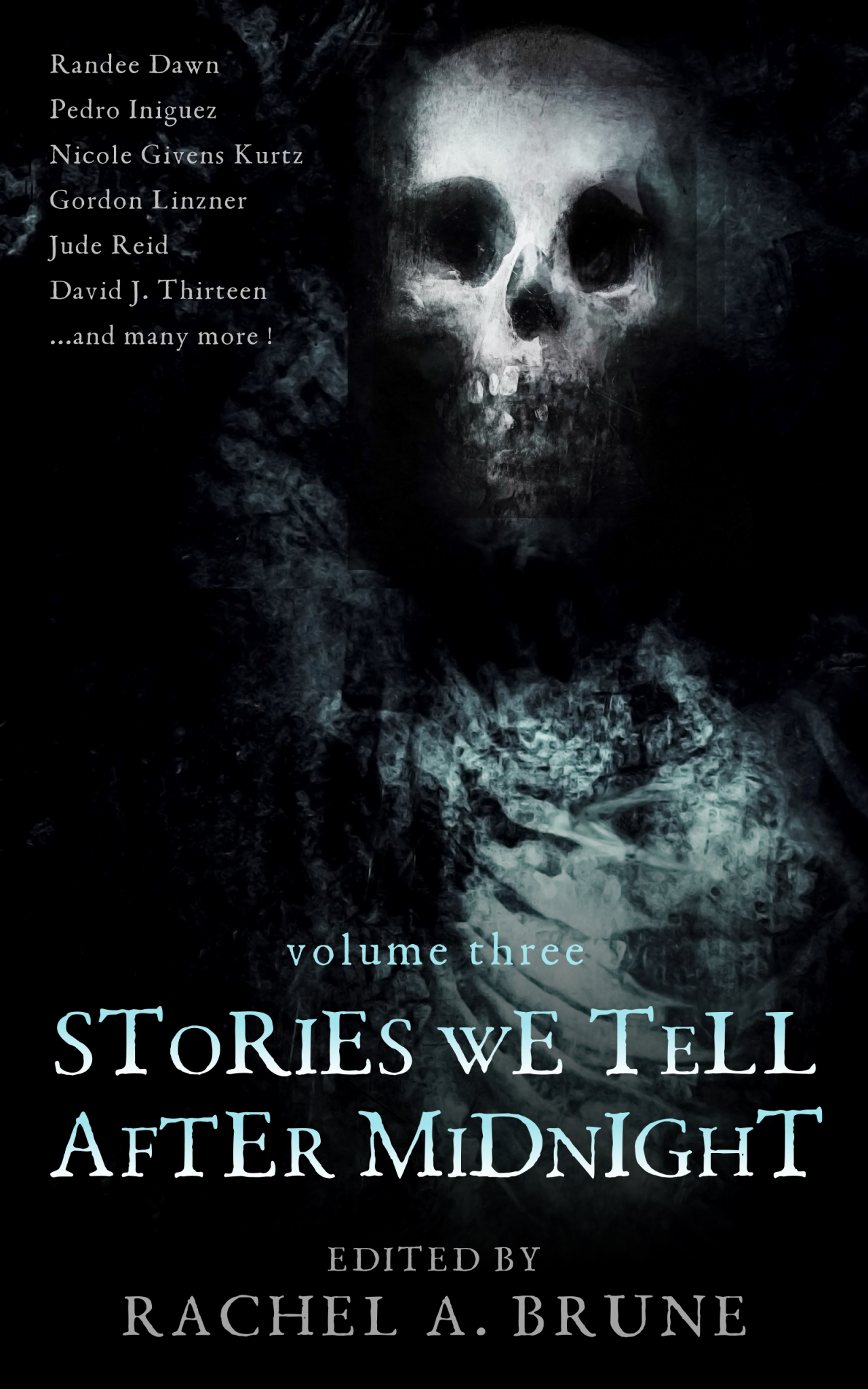 Book cover for Stories We Tell After Midnight Volume Three with list of authors, title, edited by Rachel A. Brune and an image of a skull and skeleton fading into the black background